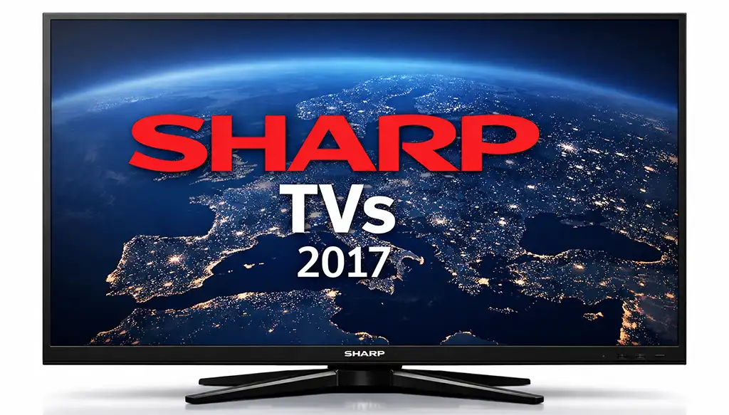 Sharp TV models in 2017