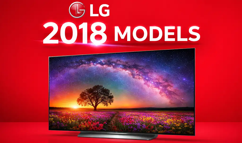 LG TVs, 2018 model lineup